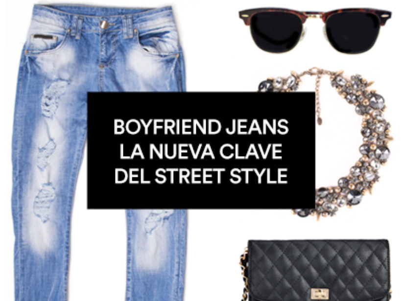 Boyfriend jeans: La nueva clave del street style